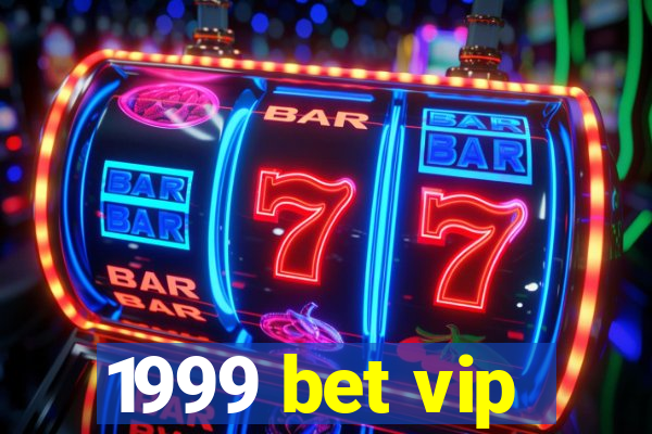 1999 bet vip